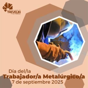 7 DE SEPTIEMBRE | DÍA DEL/LA TRABAJADOR/A METALÚRGICO/A…