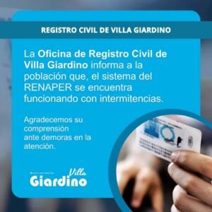 La Oficina de Registro Civil de Villa Giardino informa a la población que, el sistema del RENAPER se encuentra funcionando con intermitencia…