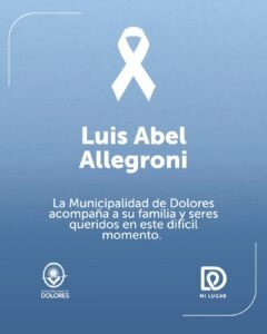 La Municipalidad de Dolores despide con profundo dolor a Luis Allegroni, Presidente de la Sociedad Rural Dolores….