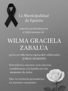 La Municipalidad de Epuyén lamenta profundamente el fallecimiento de Wilma Graciela Zabalúa, compañera de vida de nuestro querido colaborad…