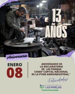 *8 DE ENERO – 13° ANIVERSARIO DE LA DECLARATORIA DE LAS PAREJAS COMO “CAPITAL NACIONAL DE LA PYME AGROINDUSTRIAL*   En el año 2013 fue promu…