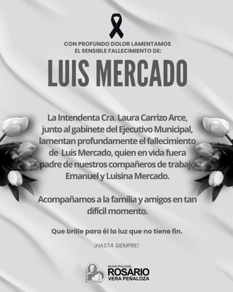 La Intendenta Cra. Laura Carrizo Arce, junto al gabinete del Ejecutivo Municipal, lamentan profundamente el fallecimiento de Luis Mercado, q…
