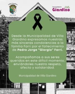 Desde la Municipalidad de Villa Giardino expresamos nuestras más sinceras condolencias a la familia Farri por el fallecimiento de Pedro Jorg…